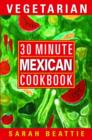 Image for 30 minute vegetarian Mexican cookbook