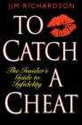 Image for To catch a cheat  : the insider&#39;s guide to infidelity