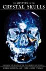 Image for The mystery of the crystal skulls  : unlocking the secrets of the past, present and future