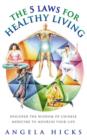 Image for The 5 laws for healthy living  : discover the wisdom of Chinese medicine to nourish your life