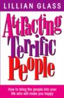 Image for Attracting terrific people  : how to find, and keep, the people who bring your life joy