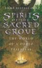 Image for Spirits of the sacred grove  : the world of a Druid priestess