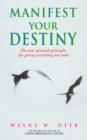 Image for Manifest your destiny  : the 9 spiritual principles for getting everything you want