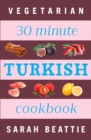 Image for 30 minute vegetarian Turkish cookbook