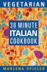 Image for 30 minute vegetarian Italian cookbook