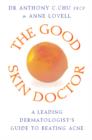Image for The good skin doctor  : a dermatologist&#39;s survival guide to acne