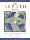 Image for The breath book  : 20 ways to breathe away stress, anxiety and fatigue