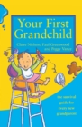 Image for Your first grandchild  : the survival guide for every new grandparent