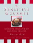 Image for The sensitive gourmet  : imaginative cooking without dairy, wheat or gluten