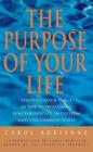 Image for The purpose of your life  : finding your place in the world using synchronicity, intuition, and uncommon sense