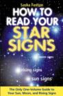Image for How to read your star signs  : the only one-volume guide to your sun, moon and rising signs
