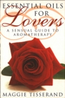 Image for Essential oils for lovers  : how to use aromatherapy to revitalize your sex life
