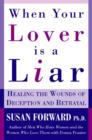Image for When your lover is a liar  : healing the wounds of deception and betrayal