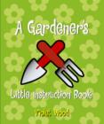 Image for Gardener&#39;s little instruction book