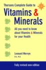 Image for Thorsons complete guide to vitamins &amp; minerals  : all you need to know about vitamins &amp; minerals for your health