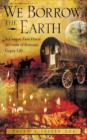 Image for We borrow the Earth  : an intimate protrait of the gypsy shamanic tradition and cultur