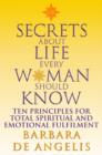 Image for Secrets about life every woman should know  : ten principles for total spiritual and emotional fulfilment