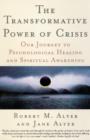 Image for The transformative power of crisis  : our journey to psychological healing and spiritual awakening