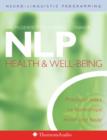 Image for NLP, health and well-being  : practical ways to harmonize mind and body