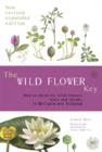 Image for The wild flower key  : how to identify wild flowers, trees and shrubs in Britain and Ireland