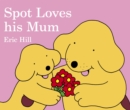 Image for Spot Loves His Mum