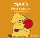 Image for Spot&#39;s first colours  : a touch-and-feel book