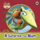 Image for Dinosaur Train: A Surprise for Mum.