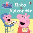Baby Alexander by Peppa Pig cover image