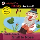 Image for Snick-Snack Sniffle-Nose: Ladybird I&#39;m Ready to Read: A Rhythm and Rhyme Storybook.