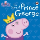 Image for The story of Prince George.