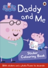 Image for Peppa Pig: Daddy and Me Sticker Colouring Book