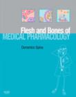 Image for The flesh and bones of medical pharmacology