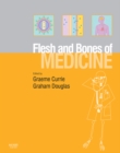 Image for The flesh and bones of medicine