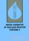 Image for Water Chemistry of Nuclear Reactor Systems : International Conference Proceedings : v. 5