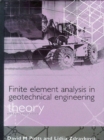 Image for Finite element analysis in geotechnical engineering  : theory &amp; application
