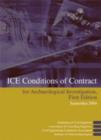 Image for ICE Conditions of Contract for Archaeological Investigation : Conditions of Contract, Appendix and Form of Agreement for Use in Connection with Archaeological Investigation