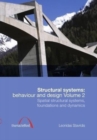 Image for Structural Systems: Behaviour and Design vol. 2 : Spatial structural systems, foundations and dynamics