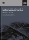 Image for Designers&#39; Guide to Eurocode 9: Design of Aluminium Structures : EN 1999-1-1 and -1-4