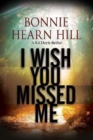 Image for I Wish You Missed Me