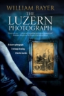 Image for The Luzern photograph  : a noir thriller