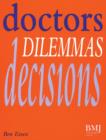 Image for Doctors, Dilemmas, Decisions