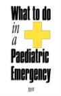 Image for What to Do in a Paediatric Emergency