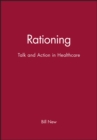 Image for Rationing : Talk and Action in Healthcare