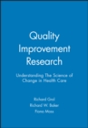 Image for Quality improvement research  : understanding the science of change in health care