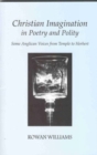 Image for Christian Imagination in Poetry and Polity : Some Anglican Voices from Temple to Herbert