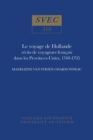 Image for Le voyage de Hollande : recits de voyageurs francais dans les Provinces-Unies, 1748-1795