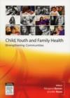 Image for Child, youth and family health  : strengthening communities