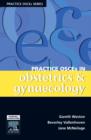 Image for Practice OSCEs in obstetrics &amp; gynaecology  : a guide for the medical student and MRANZCOG exams