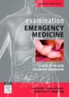 Image for Examination Emergency Medicine : A Guide to the ACEM Fellowship Examination