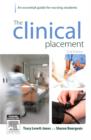 Image for The clinical placement  : an essential guide for nursing students